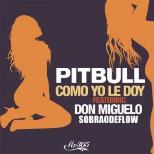 Pitbull& Don Miguelo - Como Yo Le Doy